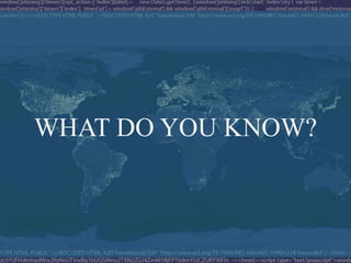 WHAT DO YOU KNOW?
 