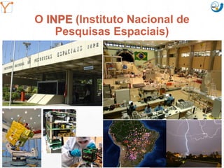 Mission Simulation Lab
HICEE
Mission Simulation Lab
HICEE
O INPE (Instituto Nacional de
Pesquisas Espaciais)
18:09cscerqueira.com.br
 