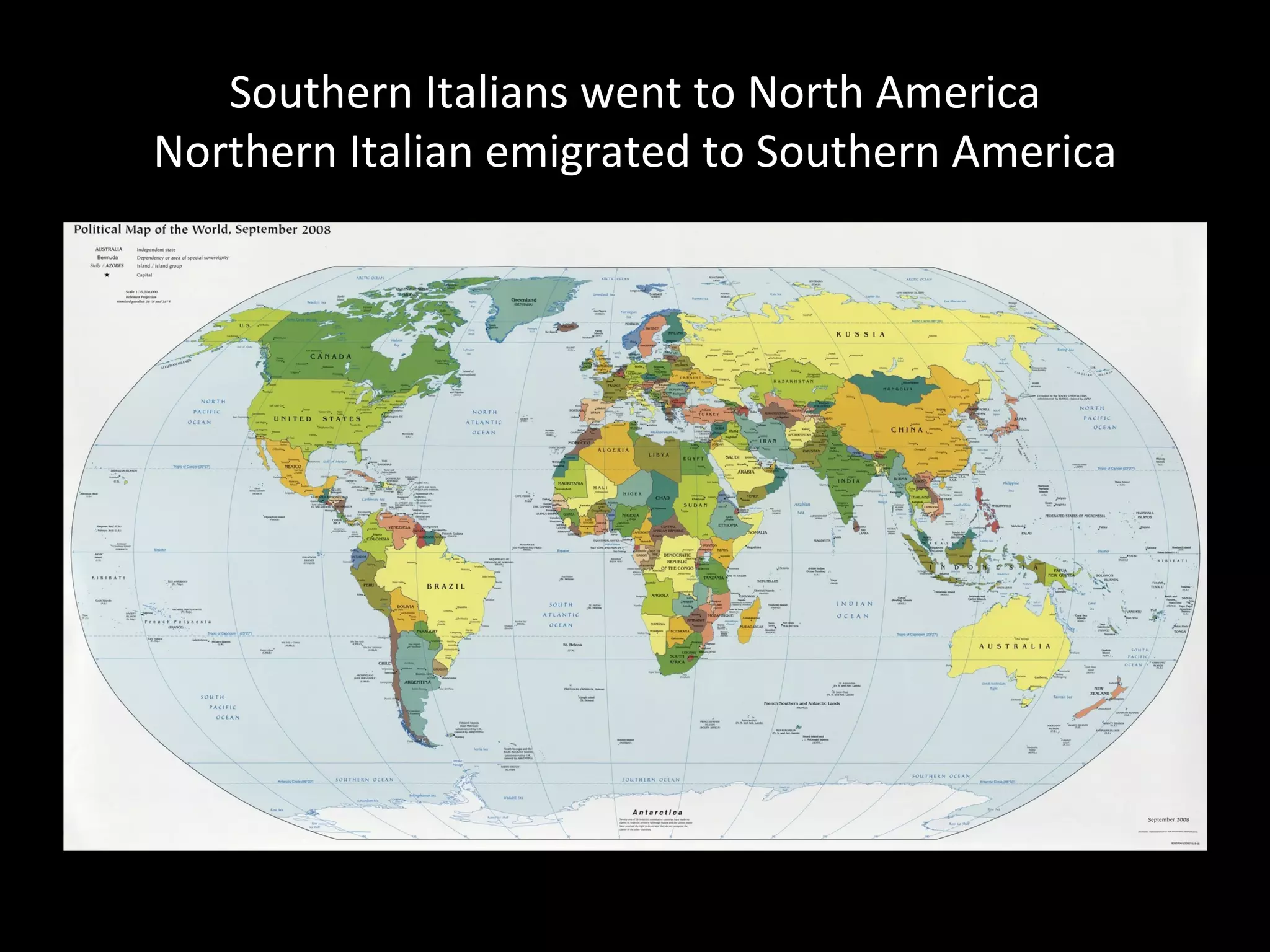 Southern Italians went to North America
Northern Italian emigrated to Southern America
 