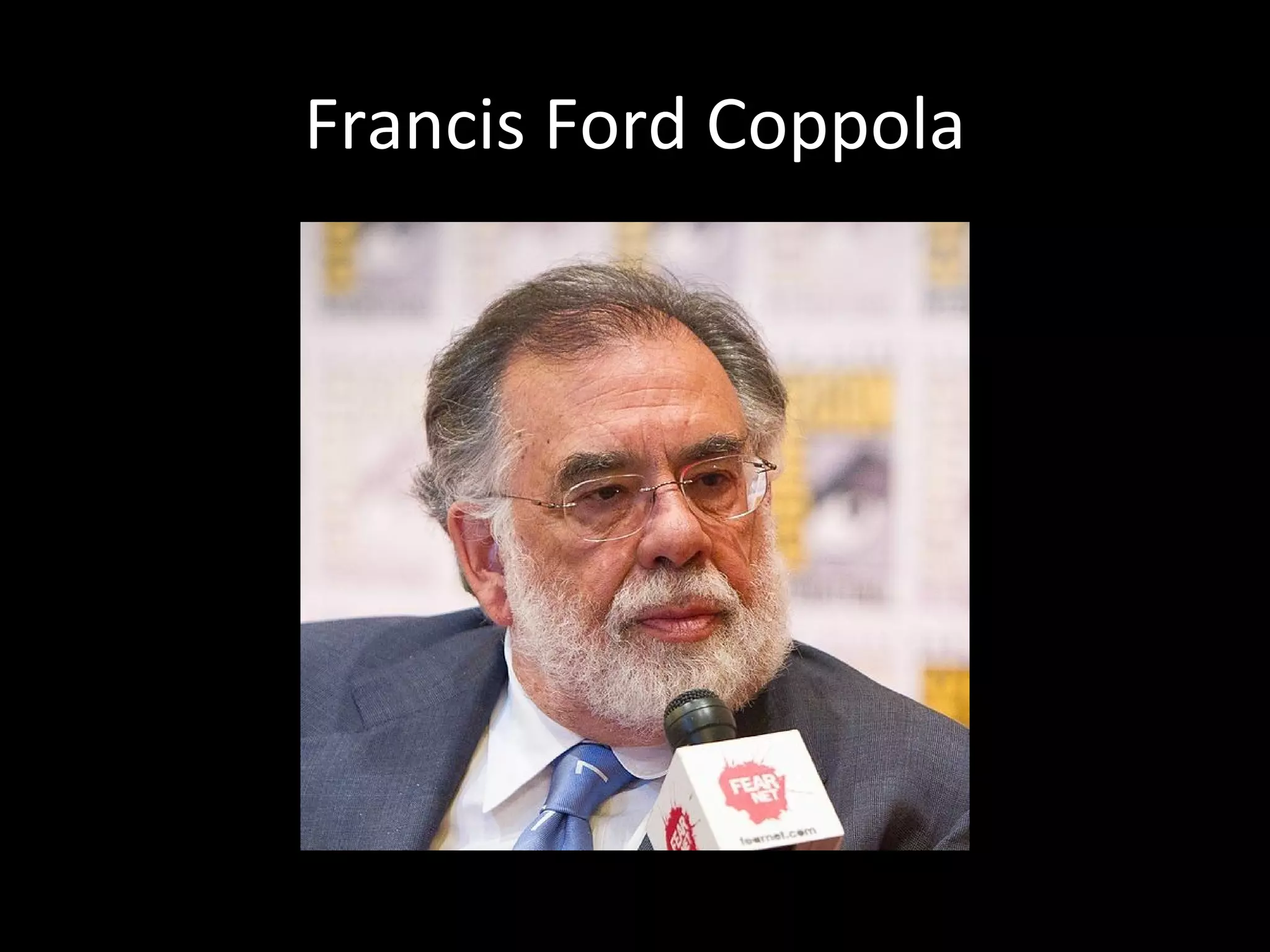 Francis Ford Coppola
 