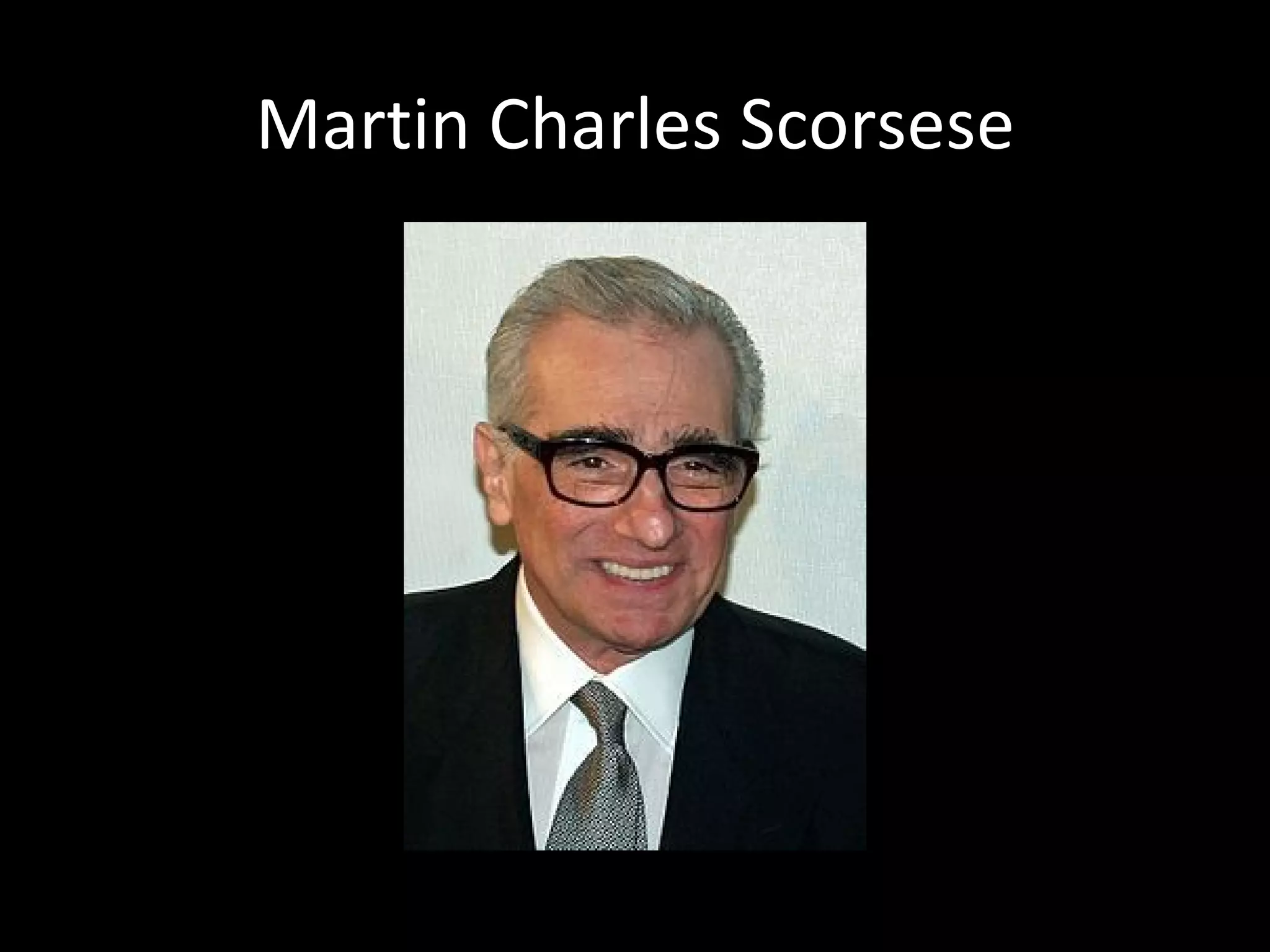 Martin Charles Scorsese
 