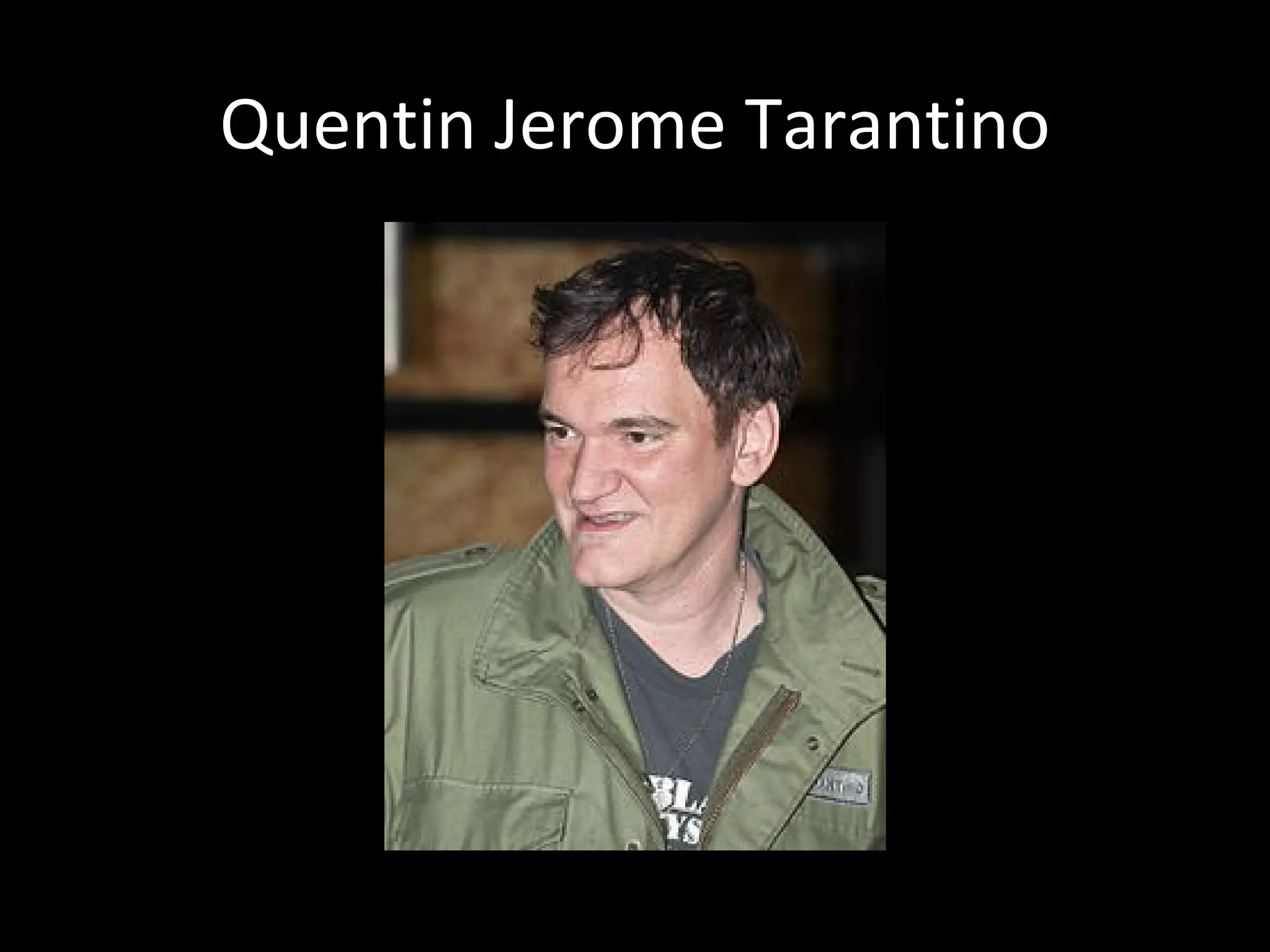 Quentin Jerome Tarantino
 