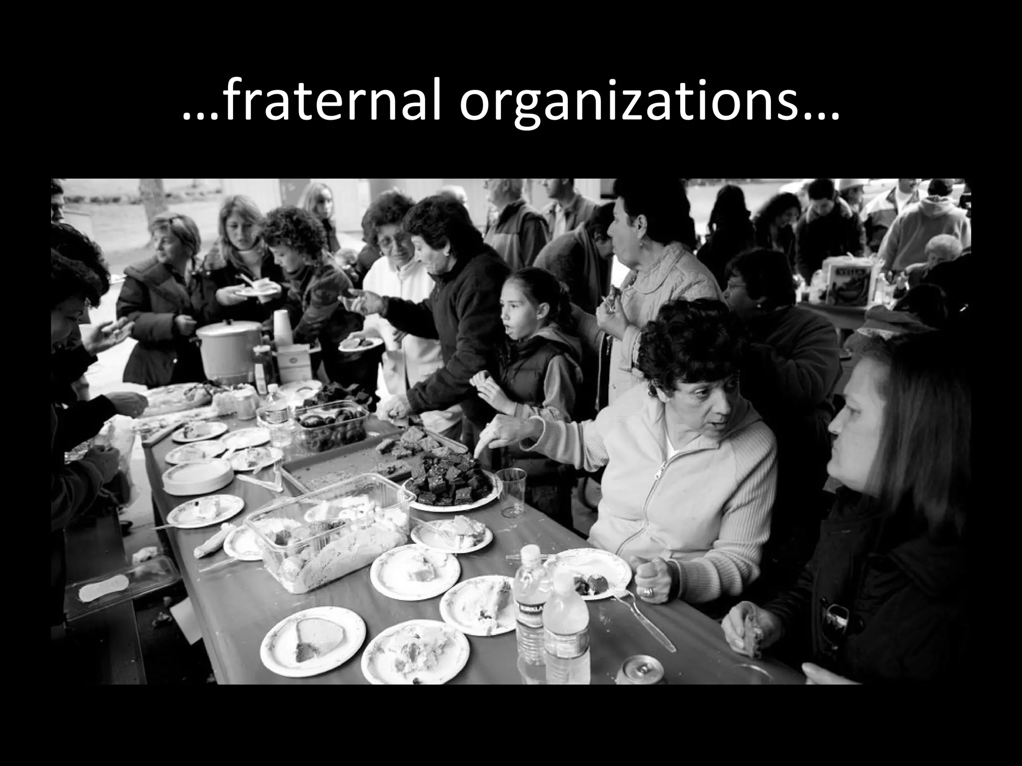 …fraternal organizations…
 