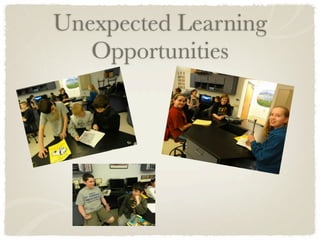 Unexpected Learning
   Opportunities
 