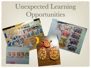Unexpected Learning
   Opportunities
 