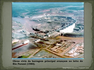 Obras civis da barragem principal avançam no leito do Rio Paraná (1980). http://merciobasso.blogspot.com 