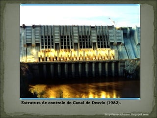 Estrutura de controle do Canal de Desvio (1982).  http://merciobasso.blogspot.com 