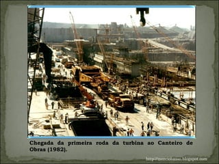 Chegada da primeira roda da turbina ao Canteiro de Obras (1982).  http://merciobasso.blogspot.com 