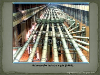 Subestação isolada a gás (1989).  http://merciobasso.blogspot.com 