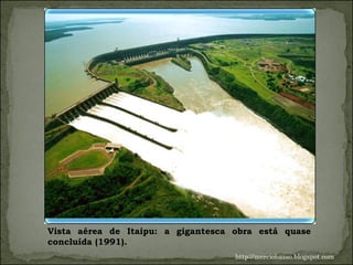 Vista aérea de Itaipu: a gigantesca obra está quase concluída (1991).  http://merciobasso.blogspot.com 