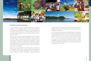 BENEFÍCIOS COM A CONSTRUÇÃO DE ITAIPU




                                        Programa Cultivando Água Boa
                                        A maior hidrelétrica do mundo em geração de energia é também a                  desenvolvimento foi fundamentado nos principais documentos nacionais e
                                        promotora do mais abrangente programa de cuidado com as águas em                globais, emanados dos mais importantes fóruns de debates a respeito da
                                        desenvolvimento no setor elétrico brasileiro. Assim é a Itaipu Binacional com   problemática socioambiental.
                                        seu programa Cultivando Água Boa – uma ampla iniciativa concebida a partir      Em 2005, o reconhecimento mundial do Cultivando Água Boa foi comprovado
                                        do reconhecimento da água como recurso universal e, portanto, um bem            com a conquista do prêmio Carta da Terra (Earth Charter+5), entregue em
                                        pertencente a todos.                                                            Amsterdã, Holanda. Outras premiações incluem o Benchamarking Ambiental
                                        Criado em 2003, o programa Cultivando Água Boa forma uma verdadeira             Brasileiro, em 2007 e em 2011, e também o Americas Award, da Unitar,
                                        rede de proteção dos recursos da Bacia Hidrográfica do Paraná 3, localizada     em 2011. Por tudo isso, o programa tem se firmado como um exemplo
                                        no oeste do Paraná e sul do Mato Grosso do Sul, na confluência dos rios         a ser seguido no que se refere ao desenvolvimento sustentável e à gestão
                                        Paraná e Iguaçu. Atualmente, são desenvolvidos 20 programas e 65 ações          participativa em projetos socioambientais. Uma iniciativa que prova que é
                                        que vão desde a recuperação de microbacias e a proteção das matas ciliares      possível compatibilizar desenvolvimento econômico com produção de energia
                                        e da biodiversidade, até a disseminação de valores e saberes que contribuem     e preservação do meio ambiente.
                                        para a formação de cidadãos dentro da concepção da ética do cuidado e do
                                        respeito com o meio ambiente.
                                        Mais do que um projeto ambiental, o Cultivando Água Boa é um movimento
                                        de participação permanente, que envolve a atuação de aproximadamente
                                        2 mil parceiros, dentre órgãos governamentais, ONGs, instituições de
                                        ensino, cooperativas, associações comunitárias e empresas. Todo o seu




                                           32                                                                                                                                                       33
 