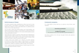 BENEFÍCIOS COM A CONSTRUÇÃO DE ITAIPU




                                        1                                    2                                       3




                                        4                                    5                                       6




                                            Gestão Integrada do Turismo                                                                        Contribuição fundamental
                                            Uma atuação importante de Itaipu, principalmente nos últimos cinco anos, foi na área               Se a energia gerada por Itaipu tivesse que ser suprida por usinas térmicas, seriam
                                            de turismo. Primeiro, a usina implantou, no lado brasileiro, um sistema de cobrança de             necessários:
                                            ingressos para os visitantes, com tipos de visitas diferenciadas e um espetáculo de luzes
                                            e sons1 em uma ou duas noites da semana.
                                                                                                                                                                           526 mil barris de petróleo/dia
                                            Com isso, passou a oferecer novos produtos turísticos, como a Visita Panorâmica2, que
                                                                                                                                                                                          ou
                                            permite uma vista externa da barragem, e o Circuito Especial3, um passeio pelo interior da
                                                                                                                                                                            46 milhões de m³ de gás/dia
                                            usina. O Circuito Especial foi considerado em 2010 uma das melhores práticas de turismo
                                                                                                                                                       (isso representa uma vez e meia a capacidade do gasoduto Brasil-Bolívia).
                                            do Brasil pelo Ministério do Turismo.
                                            Depois, Itaipu passou a integrar com mais força o “trade” turístico local, contribuindo para a     Essas térmicas emitiriam de 50 a 100 vezes mais gases de efeito estufa, agravando o
                                            integração de todos os órgãos e entidades do setor. Liderada por Itaipu, a gestão integrada        aquecimento global.
                                            do turismo projetou uma nova imagem do Destino Iguaçu4 no Brasil e no exterior e atraiu
                                            investimentos privados na melhoria e expansão da rede hoteleira.
                                            A atuação conjunta trouxe resultados que se traduziram em aumento expressivo
                                            do movimento no Parque Nacional do Iguaçu, na Itaipu Binacional e no Aeroporto
                                            Internacional de Foz do Iguaçu5. Além de melhorar a imagem do destino, antes associada,
                                            invariavelmente, à violência, ao contrabando, ao tráfico de drogas e até ao terrorismo.
                                            Em 2011, sempre com apoio incondicional de Itaipu, as Cataratas do Iguaçu foram eleitas
                                            uma das Sete Maravilhas Mundiais da Natureza6.




                                                             34                                                                                                                                                                    35
 