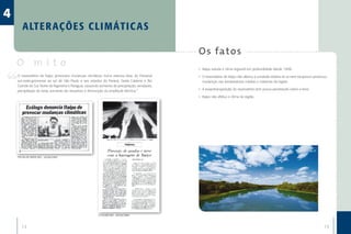4
       A LT E R AÇ ÕE S C L I M Á TI C A S

                                                                                                 O s fa to s
    O mito                                                                                       •	 Itaipu estuda o clima regional em profundidade desde 1998.
    O reservatório de Itaipu provocaria mudanças climáticas numa extensa área, do Pantanal       •	 O reservatório de Itaipu não alterou a umidade relativa do ar nem tampouco provocou
    sul-mato-grossense ao sul de São Paulo e aos estados do Paraná, Santa Catarina e Rio            mudanças nas temperaturas médias e máximas da região.
    Grande do Sul, Norte da Argentina e Paraguai, causando aumento de precipitação, vendavais,
    precipitação de neve, aumento de nevoeiros e diminuição da amplitude térmica.”               •	 A evapotranspiração do reservatório tem pouca penetração sobre a terra.

                                                                                                 •	 Itaipu não afetou o clima da região.




    FOLHA DA TARDE (RS) - 16/04/1983




                                                          O GLOBO (RJ) - 28/03/1983



       12                                                                                                                                                                            13
 