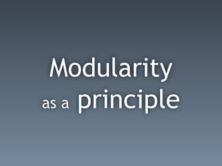 Modularity
as a principle
 