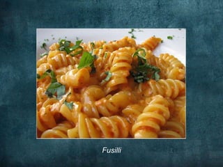 Fusilli
 