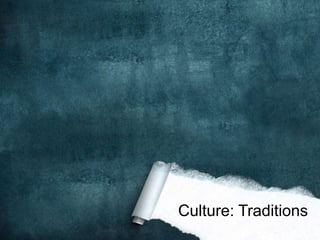 Culture: Traditions
 