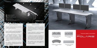 1
                                                                      2




                                                                                     3




 1 Superficie de trabajo                                                                    4
 2 Bandeja posterior
 3 Viga de unión horizontal
 Gestión del cableado
 4 Lateral estructural
 Permite la introducción del cableado eléctrico,
 voz o datos de una manera directa.                                                      Mobiliario Técnico



           MOBILIARIO TÉCNICO ITAL-D                                       MOBILIARIO DE OFICINA

Está diseñado específicamente para un uso 24/7 en            Está construido para un uso de 8 horas al día, 5 días
entornos de operaciones críticas.                            a la semana, considerando una ocupación efectiva
                                                             de 6 horas diarias. En operaciones 24/7 su desgaste
                                                             es prematuro.
Es fabricado bajo los estándares más exigentes de
ergonomía en centros de monitoreo (ISO 11064).               Su diseño y fabricación no cumplen las normativas
                                                             de ergonomía para centros de monitoreo.                                                                                       Fusionamos diseño y funcionalidad
La conceptualización se basa en el manejo de                                                                                                                                     Consola
grandes volúmenes de cableado y equipos
electrónicos. Su enfoque modular permite cambiar o
aumentar en el futuro de forma paramétrica y llevar
                                                             El cableado está preparado parcialmente por
                                                             medio de numerosas piezas que originalmente no
                                                             estaban previstas. Por lo general está pensado
                                                                                                                     Consola de control lineal
                                                                                                                         con 2 puestos
                                                                                                                                                     Modulo ‘Face to Face’
                                                                                                                                                          o ‘Trading‘            Polaris                                  TM




a cabo el mantenimiento con facilidad, sin interrumpir       para un sistema de escritorio con un solo equipo.
la operación.
                                                             Utiliza materiales de baja calidad (aglomerado,
Utiliza materiales y tecnología de alta calidad que          enchapado, laminado) se da prioridad a la
favorecen la integración y personalización de todos          economía o la estética.
los sistemas a controlar.                                                                                            Consola de control individual   Consola de control lineal
                                                                                                                               curva                     con 3 puestos
 