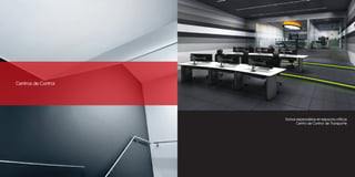 Centros de Control




                     Somos especialistas en espacios críticos
                           Centro de Control de Transporte
 