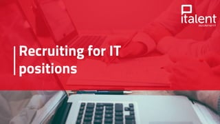 Recruiting for IT
positions
 