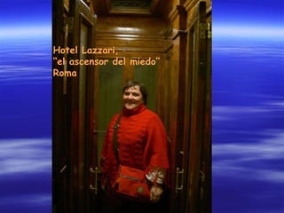 Hotel Lazzari,  “ el ascensor del miedo” Roma 