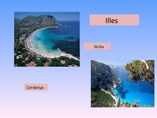 Illes


           Sicilia




Cerdenya
 
