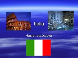 Italia

Hasier eta Xabier
 