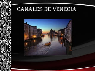 Canales de veneCia
 