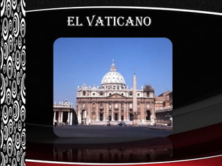 El vaticano
 