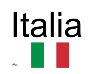 Italia
Álex
 