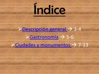 Índice
Descripción general 3-4
Gastronomía 5-6
Ciudades y monumentos 7-13