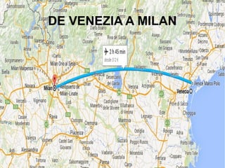 DE VENEZIA A MILAN
 