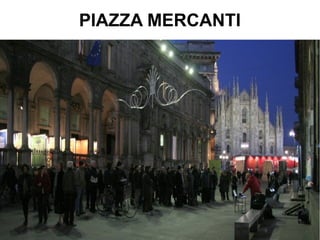 PIAZZA MERCANTI
 