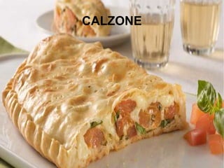 CALZONE
 