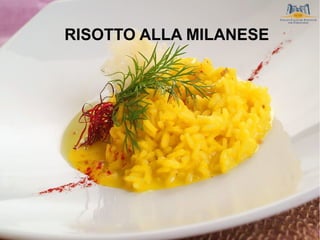 RISOTTO ALLA MILANESE
 