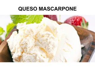 QUESO MASCARPONE
 