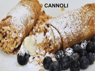 CANNOLI
 