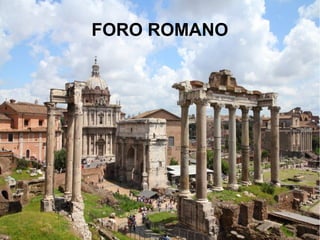 FORO ROMANO
 