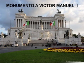 MONUMENTO A VICTOR MANUEL II
 