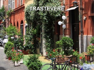 TRASTEVERETRASTEVERE
 