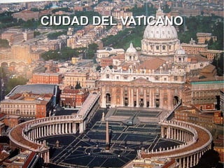 CIUDAD DEL VATICANOCIUDAD DEL VATICANO
 