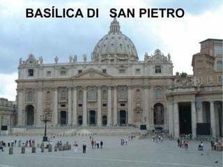 BASÍLICA DI SAN PIETRO
 