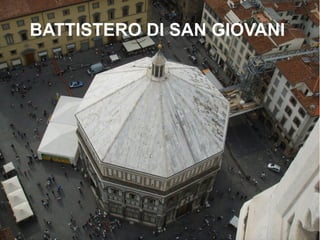 BATTISTERO DI SAN GIOVANI
 