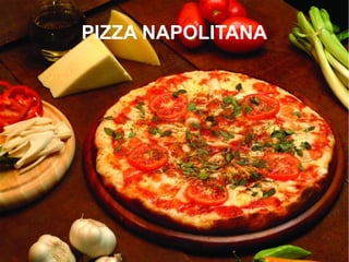 PIZZA NAPOLITANA
 