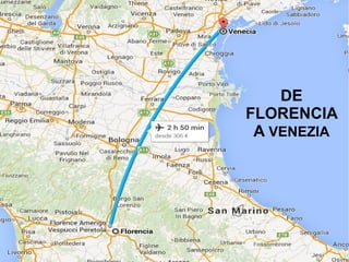 DE
FLORENCIA
A VENEZIA
 