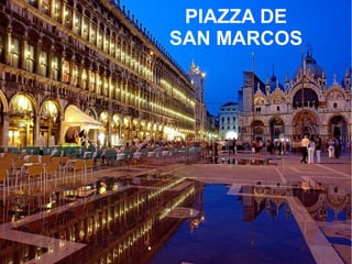 PIAZZA DE
SAN MARCOS
 