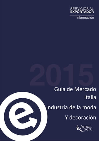 Guía de Mercado
Italia
Industria de la moda
Y decoración
 