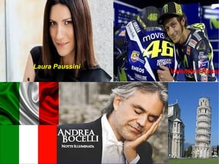Laura Paussini
Valentino Rossi
 