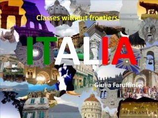 ITALIA
Giulia Faruffini
Classes without frontiers:
 
