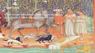 Festivales
el Palio es una fiesta Italiana donde la jente se disfraza
de:Campesinos,Errero,Caballero o de Princesa.
 