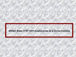 William Blake (1757-1827) Ilustraciones de la Divina Comedia 